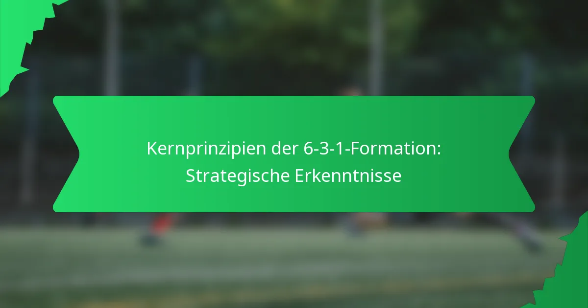 Kernprinzipien der 6-3-1-Formation: Strategische Erkenntnisse