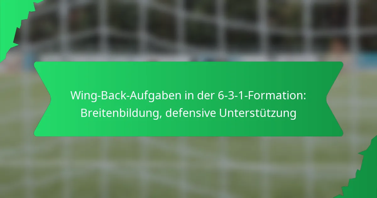 Wing-Back-Aufgaben in der 6-3-1-Formation: Breitenbildung, defensive Unterstützung