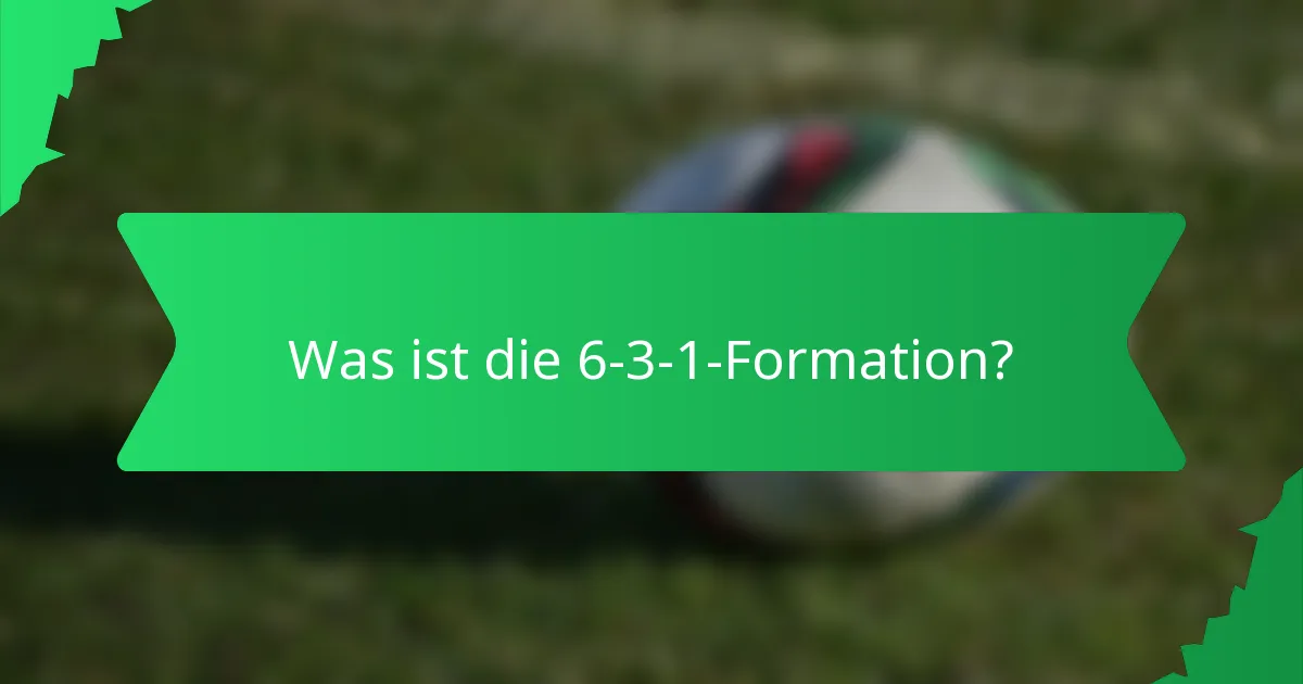 Was ist die 6-3-1-Formation?