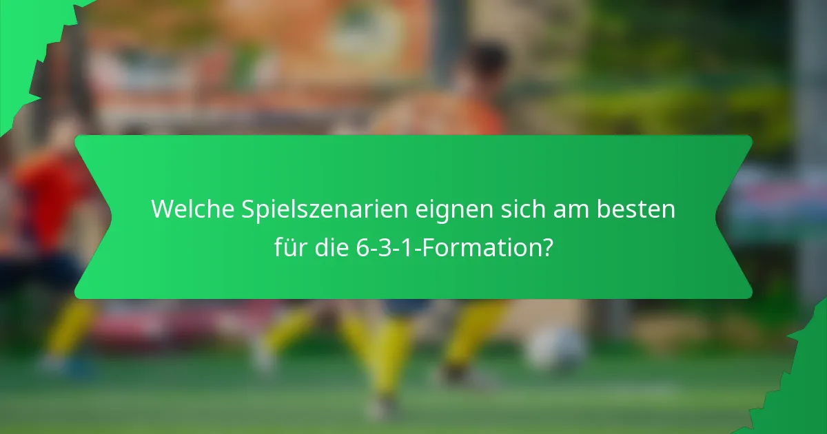 Welche Spielszenarien eignen sich am besten für die 6-3-1-Formation?